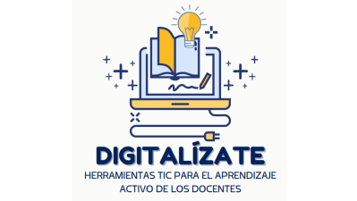 DIGITALÍZATE. HERRAMIENTAS TIC PARA EL APRENDIZAJE ACTIVO DE LOS DOCENTES.